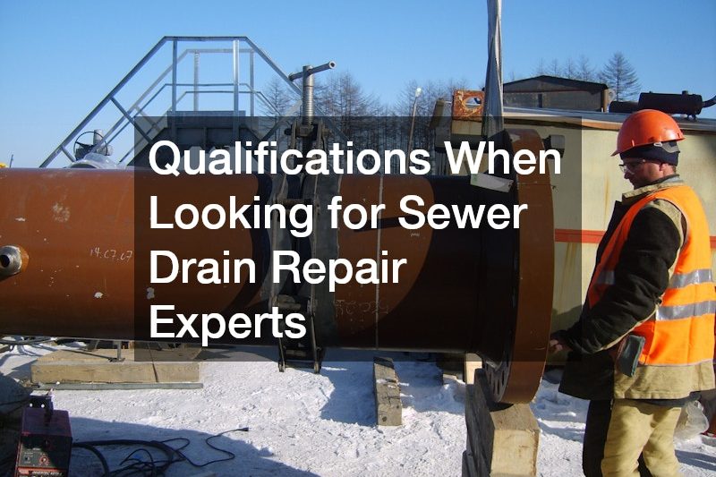 Qualifications When Looking for Sewer Drain Repair Experts