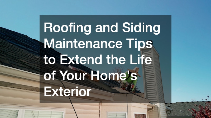 Roofing and Siding Maintenance: Tips to Extend the Life of Your Homes Exterior