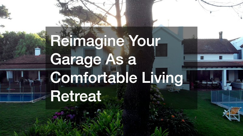 Reimagine Your Garage As a Comfortable Living Retreat